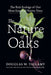 The Nature of Oaks: The Rich Ecology of Our Most Essential Native Trees by Douglas W. Tallamy