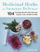 Medicinal Herbs for Immune Defense: 104 Trusted Recipes for Fighting Colds, Flus, Fevers, and More by Jj Pursell