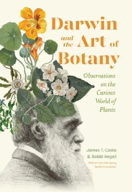 Darwin and the Art of Botany: Observations on the Curious World of Plants by Bobbi Angell