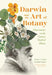 Darwin and the Art of Botany: Observations on the Curious World of Plants by Bobbi Angell