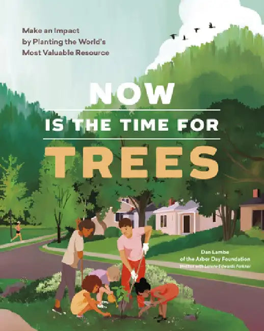 The Time for Trees: A Celebration of Our Planet's Most Valuable Resource by Dan Lambe