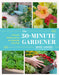 The 30-Minute Gardener: Cultivate Beauty and Joy by Gardening Every Day by Greg Loades