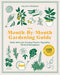 The Month-By-Month Guide to Garden Success: Essential Tips for Growing Flowers, Vegetables, Herbs, and Houseplants by Franz Bohmig