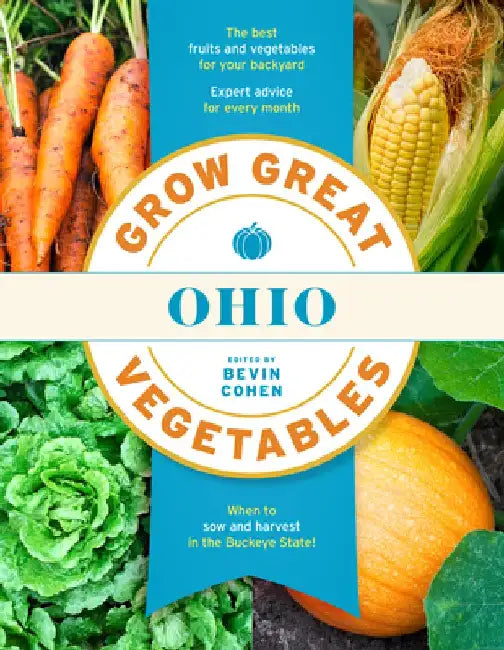 Grow Great Vegetables Ohio by Bevin Cohen