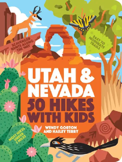 50 Hikes with Kids Utah and Nevada by Wendy Gorton