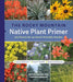 The Rocky Mountain Native Plant Primer: 225 Plants for an Earth-Friendly Garden by Lauren Springer, Bryan Fischer