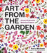 Art from the Garden: Create 25 Beautiful Botanical Projects by Kerry Michaels, Liz Micheels