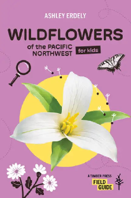 Wildflowers of the Pacific Northwest for Kids by Ashley Erdely