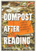 Compost After Reading: A Practical Manifesto for Purposeful Decomposition by Cassandra Marketos, Sludge Thunder