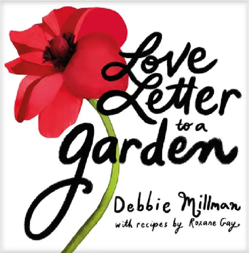 Love Letter to a Garden by Debbie Millman