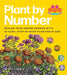 Plant by Number: Design Your Dream Garden with 24 Easy, Step-By-Step Planting Plans by Stacy Tornio