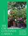 The Creative Container Garden: Grow a Vibrant, Year-Round Mix of Flowers, Food, Herbs, and More by Anders Røyneberg, Erik Schjerven