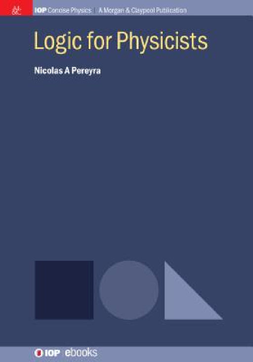 Logic for Physicists by Nicolas a. Pereyra
