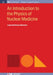 An Introduction to the Physics of Nuclear Medicine by Laura Harkness-Brennan