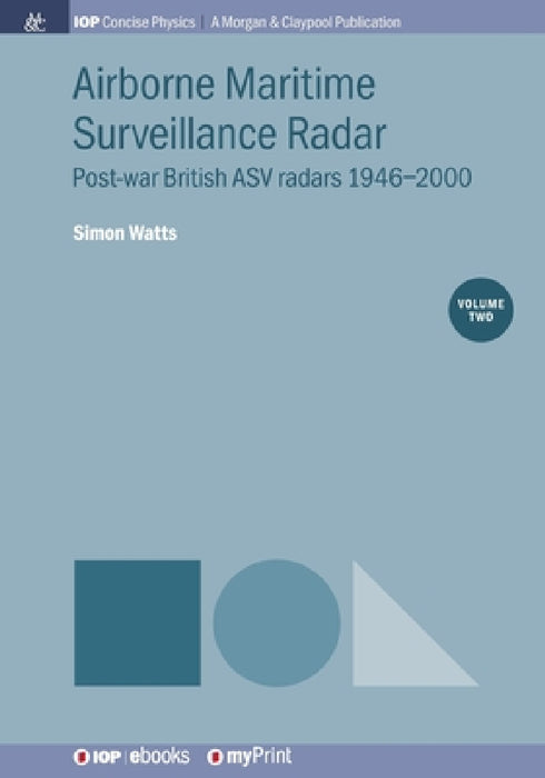 Airborne Maritime Surveillance Radar, Volume 2: Post-war British ASV radars 1946-2000 by Simon Watts
