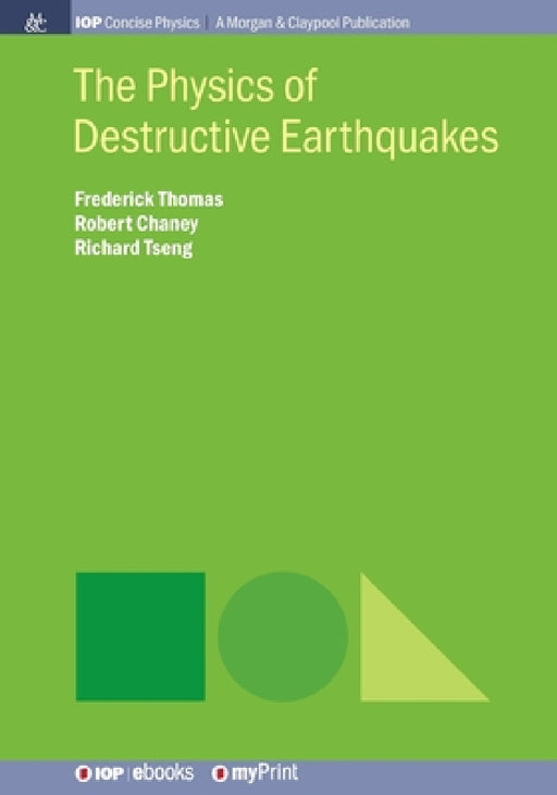 The Physics of Destructive Earthquakes by Frederick Thomas, Robert Chaney, Richard Tseng