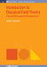 Introduction to Classical Field Theory: A tour of the fundamental interactions by Jarrett L. Lancaster