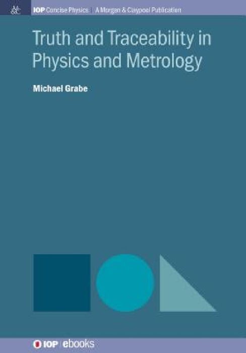 Truth and Traceability in Physics and Metrology by Michael Grabe