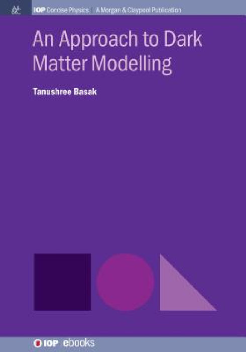 An Approach to Dark Matter Modelling by Tanushree Basak