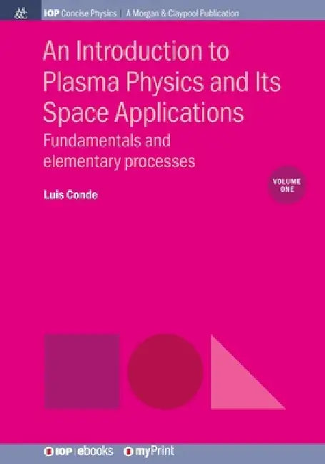 An Introduction To Plasma Physics And Its Space Applications Volume 1 by Luis Conde