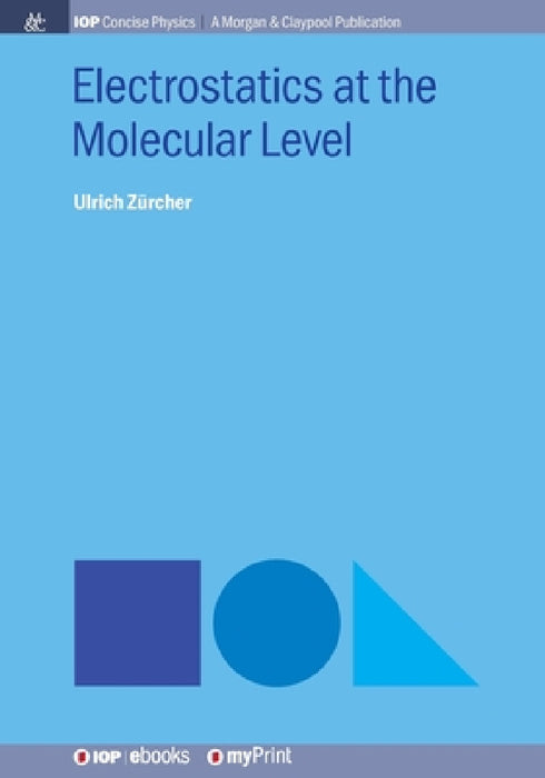 Electrostatics at the Molecular Level by Ulrich Zűrcher