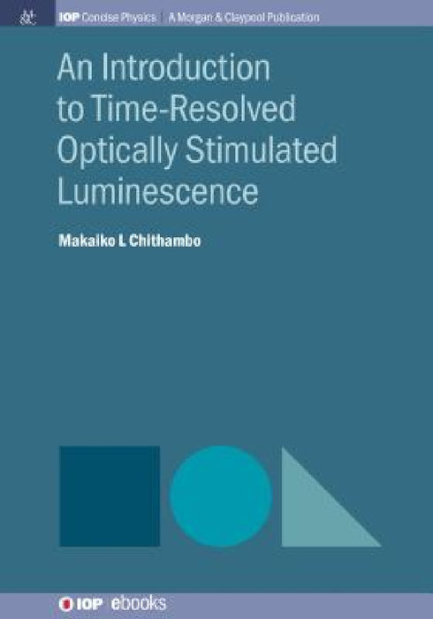 An Introduction to Time-Resolved Optically Stimulated Luminescence by Makaiko L. Chithambo