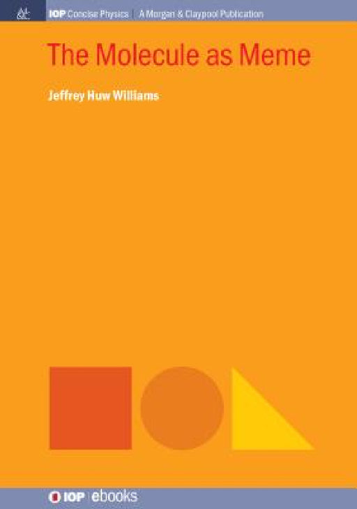 The Molecule as Meme by Jeffrey Huw Williams