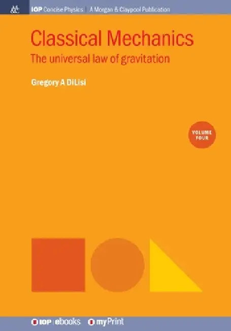 Classical Mechanics Volume 4 by Gregory A Dilisi