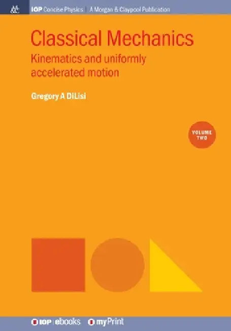 Classical Mechanics Volume 2 by Gregory A Dilisi
