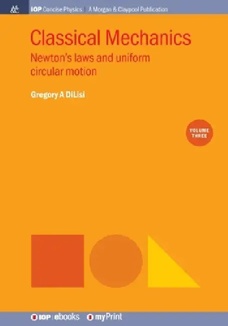 Classical Mechanics Volume 3 by Gregory A Dilisi