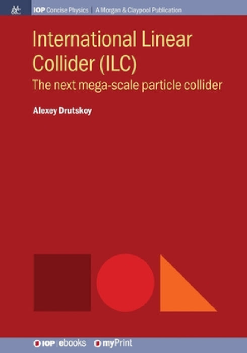 International Linear Collider (ILC): The next mega-scale particle collider by Alexey Drutskoy