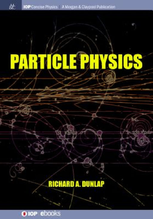 Particle Physics by Richard A. Dunlap