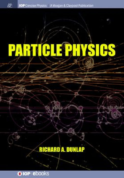 Particle Physics by Richard A. Dunlap