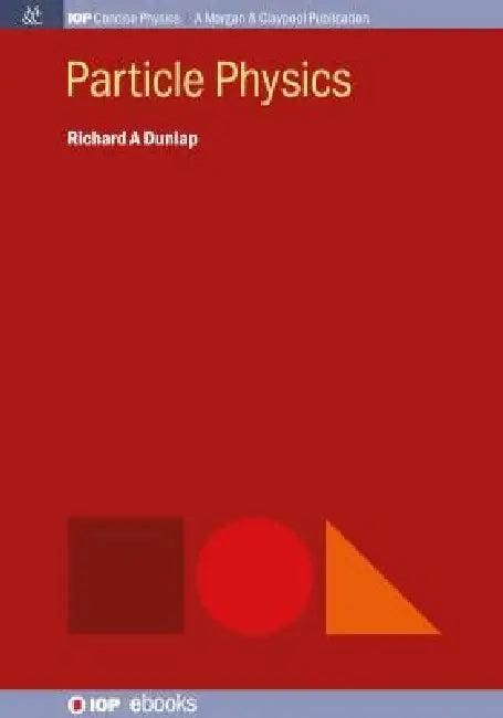 Particle Physics by Richard A Dunlap
