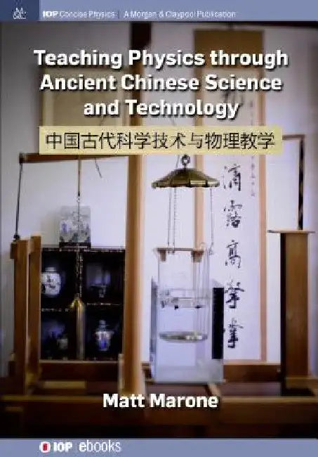 Teaching Physics through Ancient Chinese Science and Technology by Matt Marone