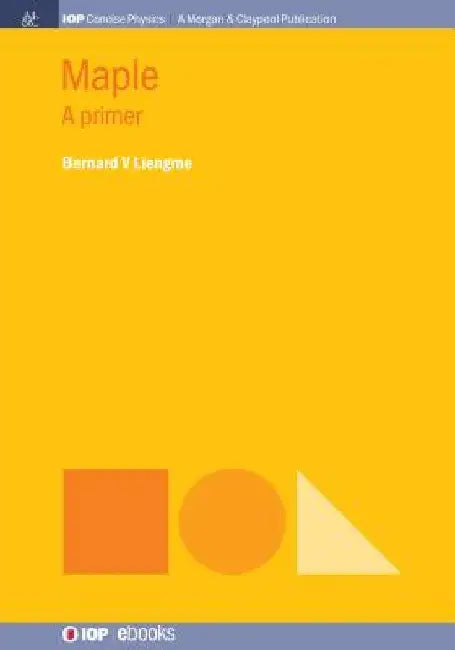 Maple: A Primer by Bernard V. Liengme