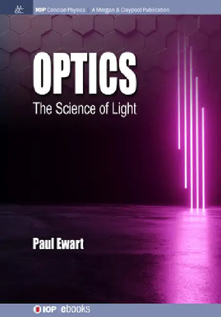 Optics: The Science of Light by Paul Ewart