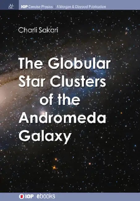 The Globular Star Clusters of the Andromeda Galaxy by Charli M. Sakari