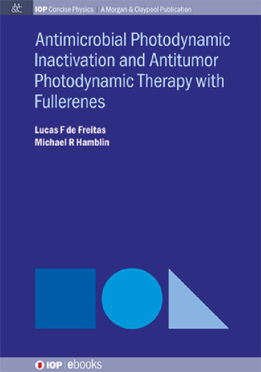 Antimocrobial Photodynamic Inactivation and Antitumor Photodynamic Therapy with Fullerenes by Lucas F. De Freitas, Michael R. Hamblin