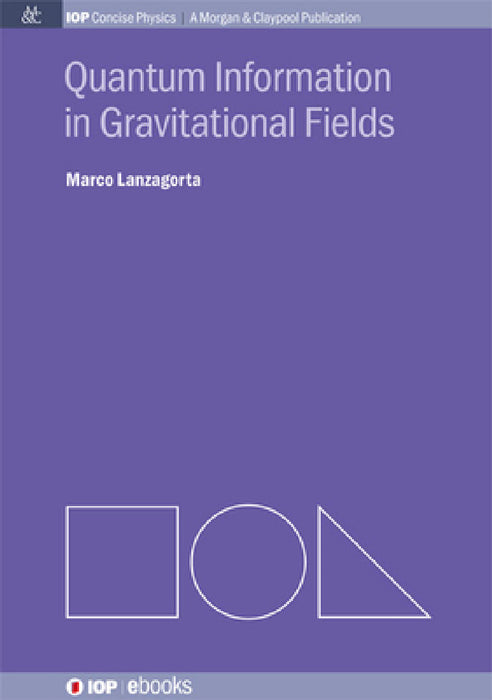 Quantum Information in Gravitational Fields by Marco Lanzagorta