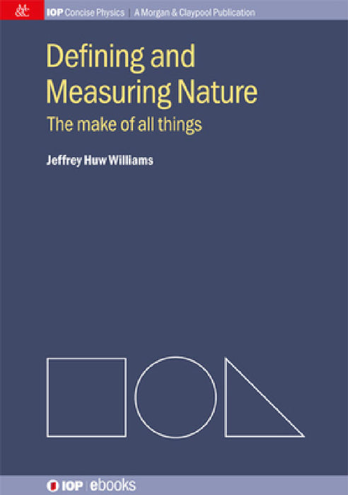 Defining and Measuring Nature: The Make of All Things by Jeffrey Huw Williams