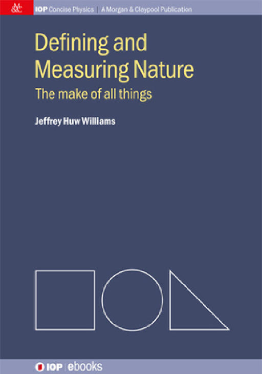 Defining and Measuring Nature: The Make of All Things by Jeffrey Huw Williams
