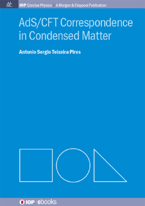 AdS/CFT Correspondence in Condensed Matter by Antonio S. T. Pires