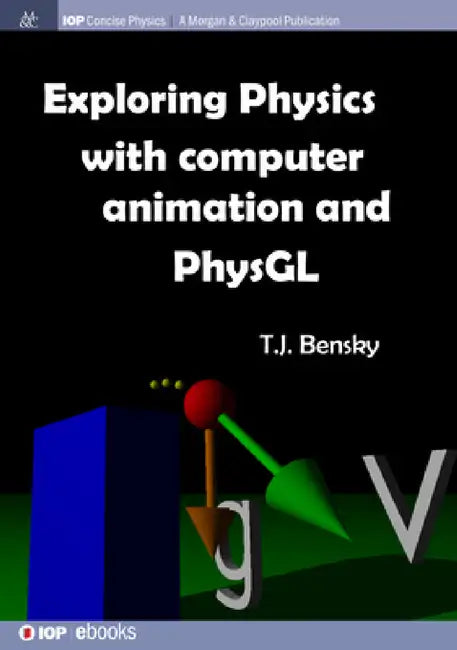 Exploring physics with computer animation and PhysGL by T. J. Bensky