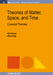 Theories of Matter, Space and Time: Classical Theories by Nick Evans, Steve King