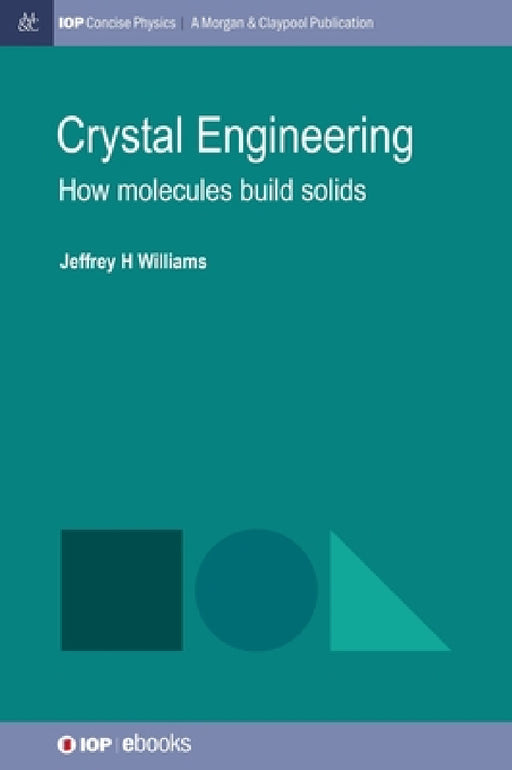 Crystal Engineering: How Molecules Build Solids by Jeffrey H. Williams