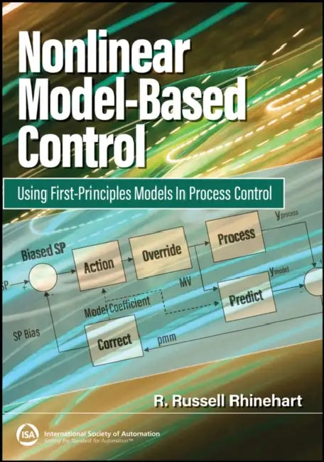 Nonlinear Model-Based Control: Using First-Principles Models in Process Control by R. Russell Rhinehart