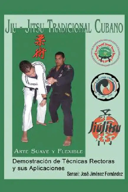 Jiu-Jitsu Tradicional Cubano by Jose Jimenez