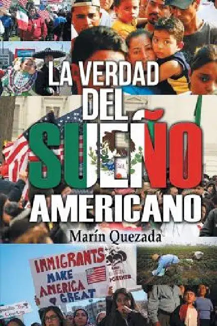 La Verdad del Sueno Americano by Marin Quezada