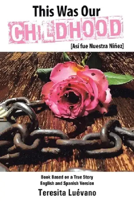 This Was Our Childhood: Así Fue Nuestra Niñez by Teresita Luévano
